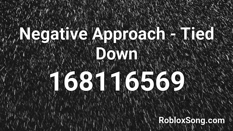 Negative Approach - Tied Down Roblox ID