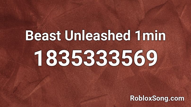 Beast Unleashed 1min Roblox ID