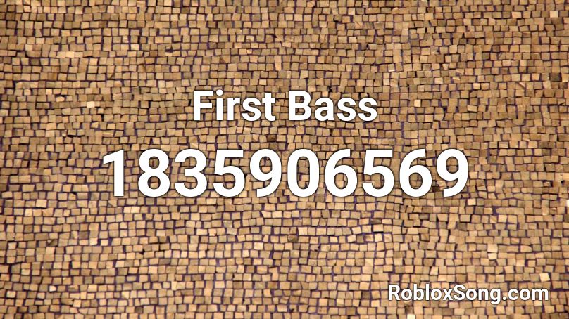 First Bass Roblox ID