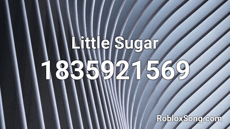 Little Sugar Roblox ID