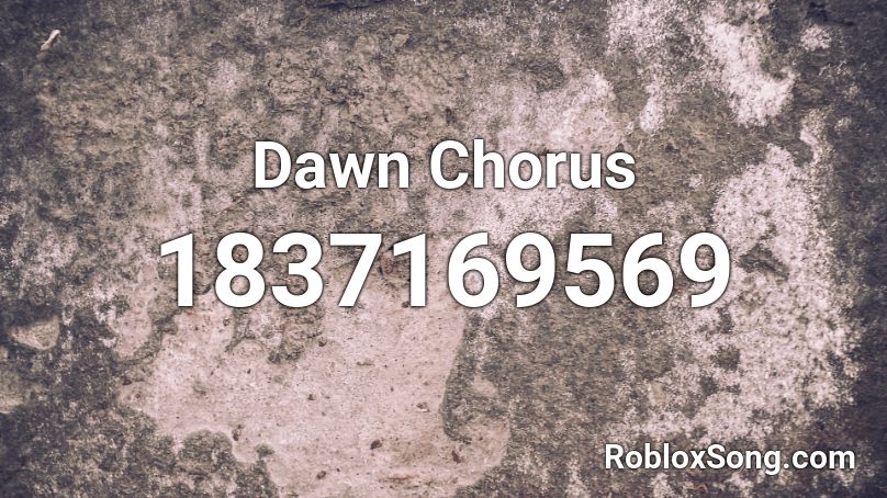 Dawn Chorus Roblox ID