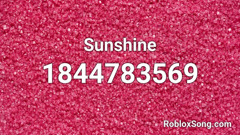 Sunshine Roblox Id Roblox Music Codes - sunshine roblox song id