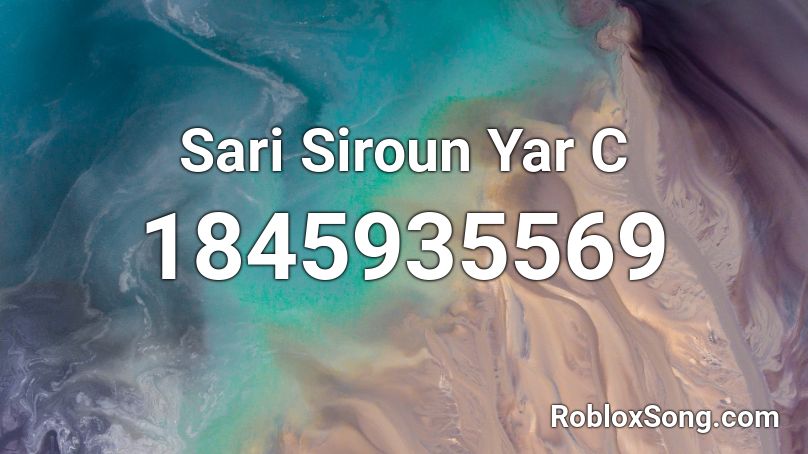 Sari Siroun Yar C Roblox ID