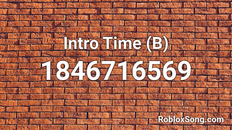 Intro Time (B) Roblox ID