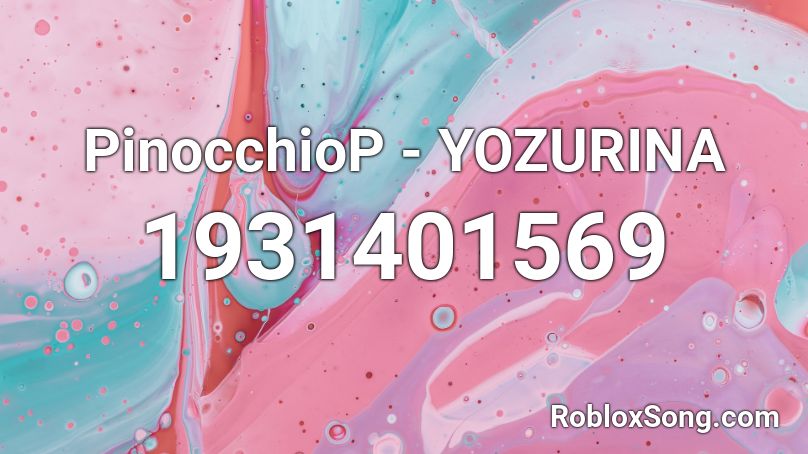 PinocchioP - YOZURINA Roblox ID