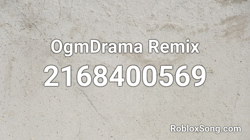 OgmDrama Remix Roblox ID