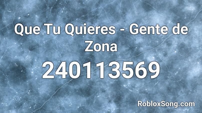 Que Tu Quieres - Gente de Zona Roblox ID