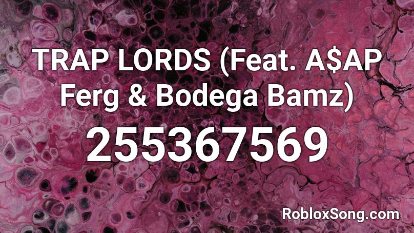 TRAP LORDS (Feat. A$AP Ferg & Bodega Bamz) Roblox ID