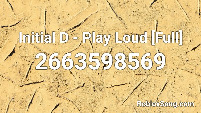 Initial D - Play Loud [Full] Roblox ID
