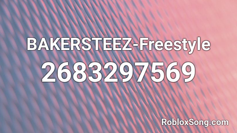 BAKERSTEEZ-Freestyle Roblox ID