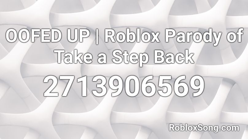 OOFED UP | Roblox Parody of Take a Step Back Roblox ID