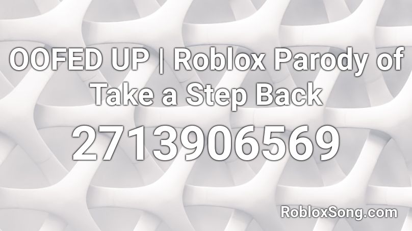 OOFED UP | Roblox Parody of Take a Step Back Roblox ID - Roblox music codes