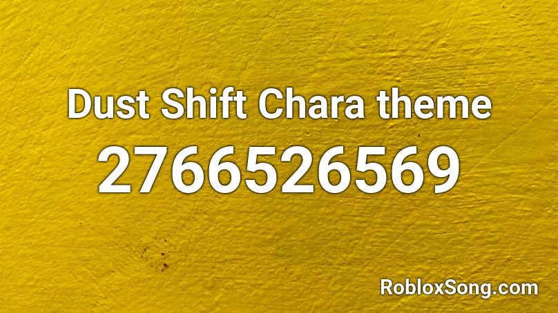 Dust Shift Chara Theme Roblox Id Roblox Music Codes - chara song roblox id