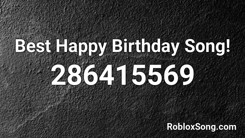 Best Happy Birthday Song Roblox Id Roblox Music Codes - happy birthday song roblox audio