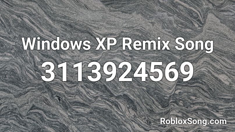 Windows XP Remix Song Roblox ID