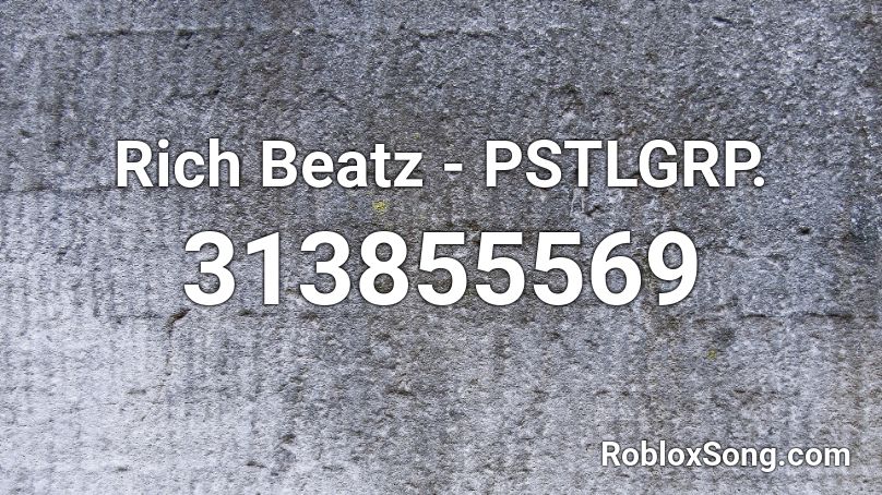 Rich Beatz - PSTLGRP. Roblox ID