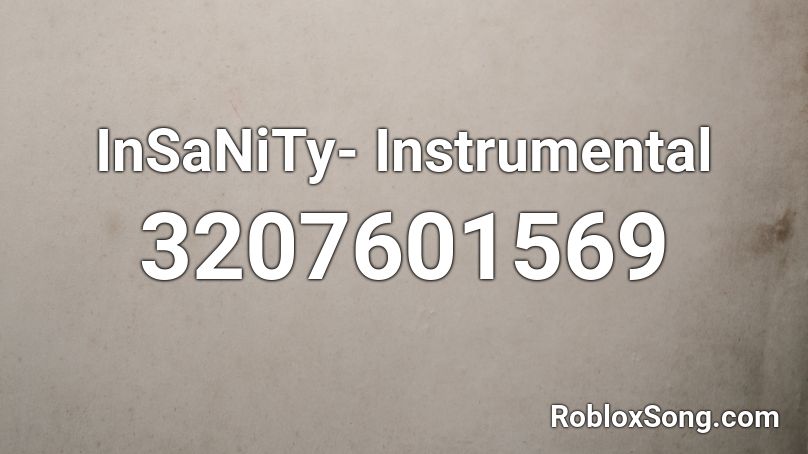 InSaNiTy- Instrumental Roblox ID
