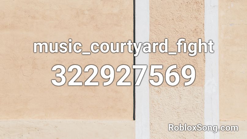 music_courtyard_fight Roblox ID