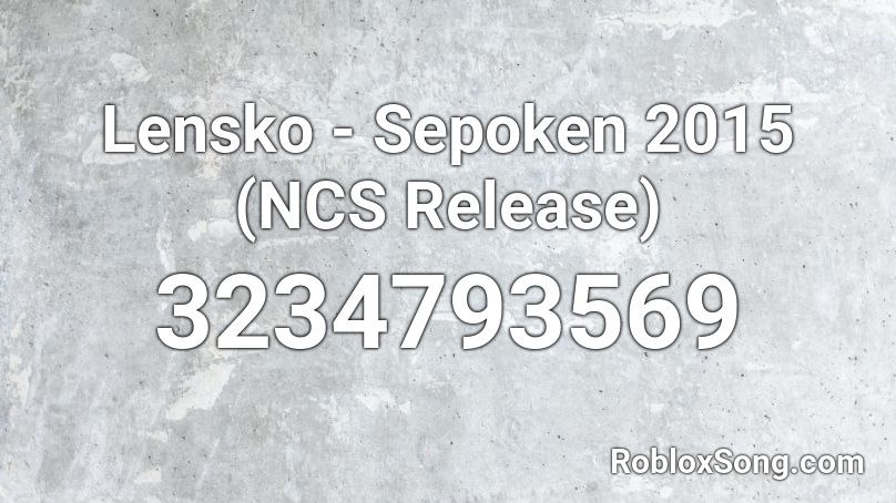 Lensko - Sepoken 2015 (NCS Release) Roblox ID