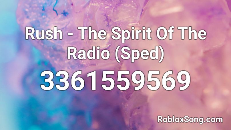 Rush - The Spirit Of The Radio (Sped) Roblox ID