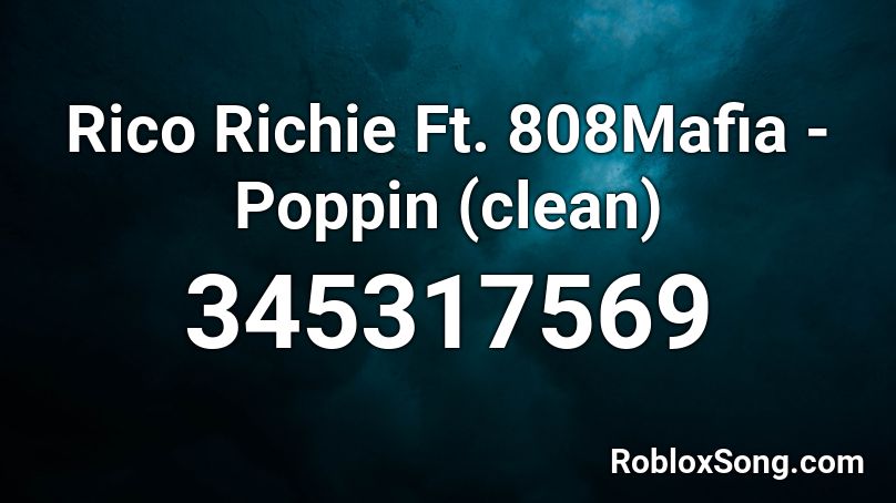 Rico Richie Ft. 808Mafia - Poppin (clean) Roblox ID