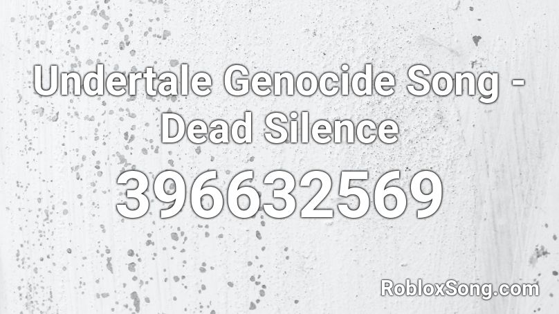 Undertale Genocide Song - Dead Silence Roblox ID