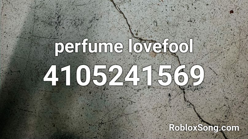 perfume lovefool Roblox ID