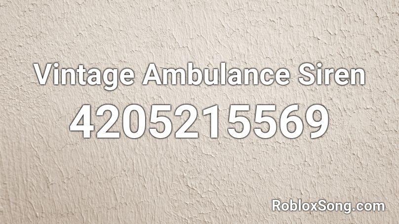 Vintage Ambulance Siren Roblox ID