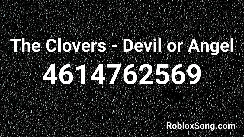 The Clovers - Devil or Angel Roblox ID