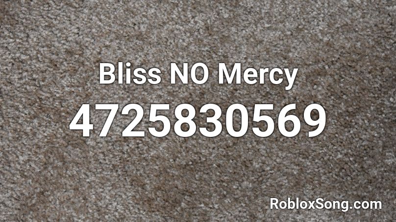 Bliss NO Mercy Roblox ID