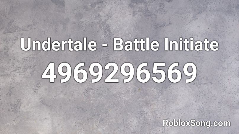 Undertale - Battle Initiate Roblox ID