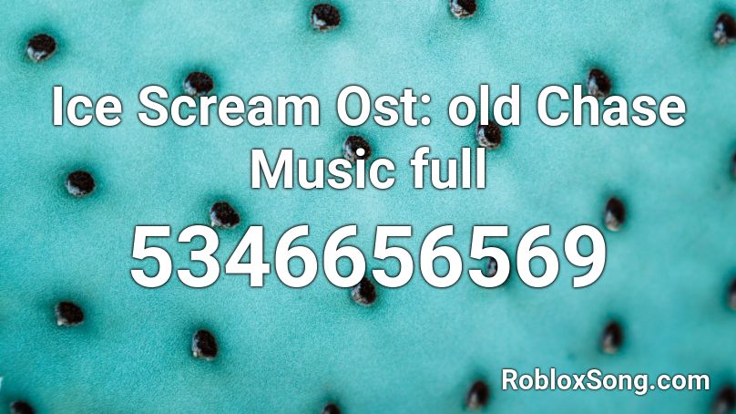 Ice Scream Ost Old Chase Music Full Roblox Id Roblox Music Codes - roblox rock scream