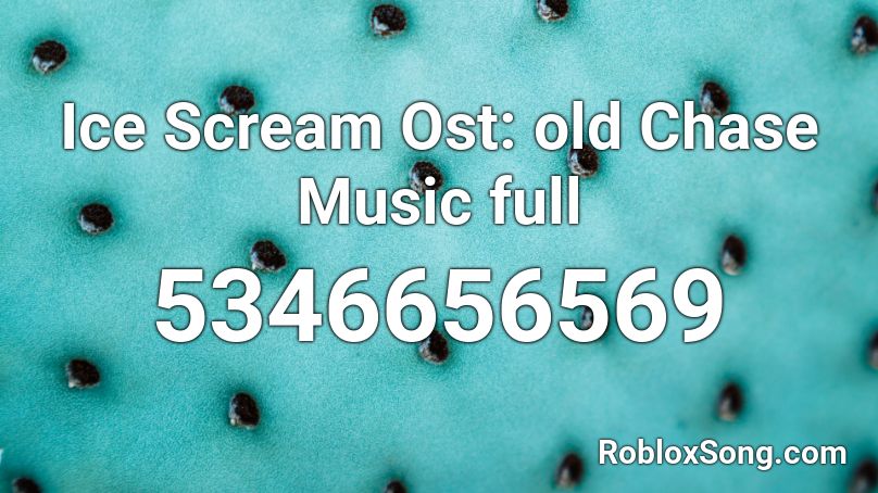 Ice Scream Ost:  old Chase Music full Roblox ID