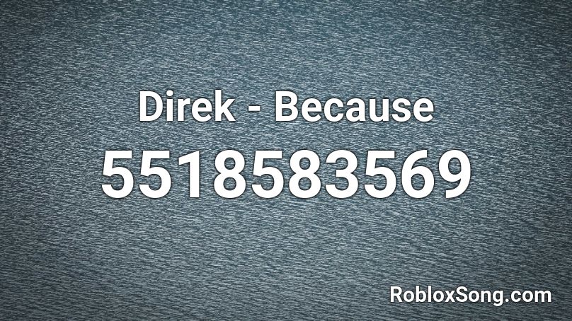 Direk - Because Roblox ID
