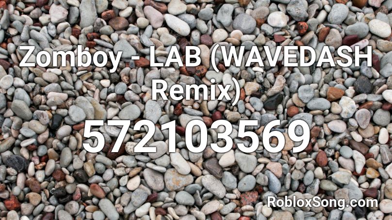 Zomboy - LAB (WAVEDASH Remix) Roblox ID