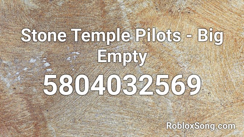 Stone Temple Pilots Big Empty Roblox Id Roblox Music Codes - empty roblox song id
