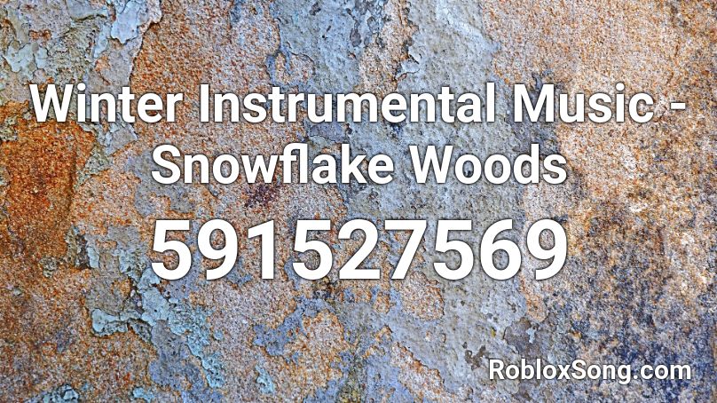 Winter Instrumental Music - Snowflake Woods Roblox ID