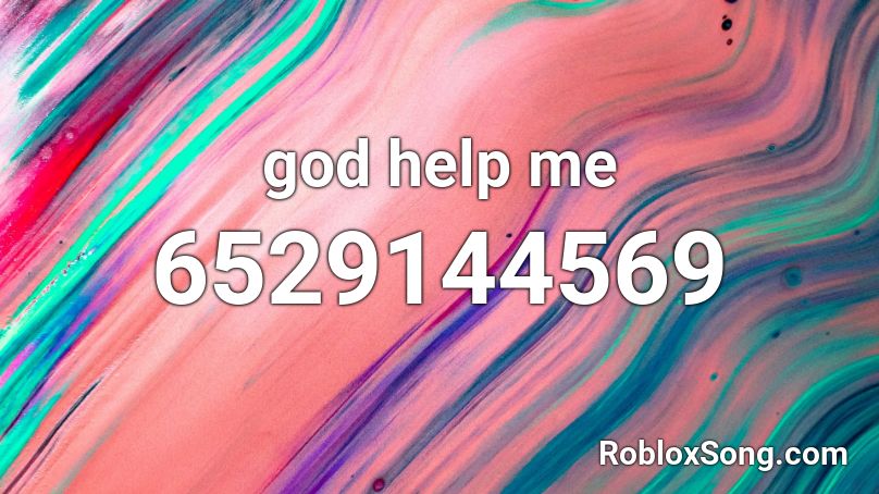 god help me Roblox ID