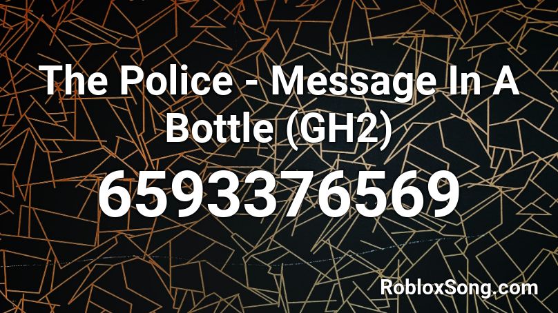 The Police - Message In A Bottle (GH2) Roblox ID