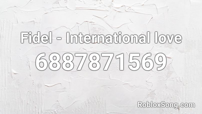 Fidel - International love Roblox ID