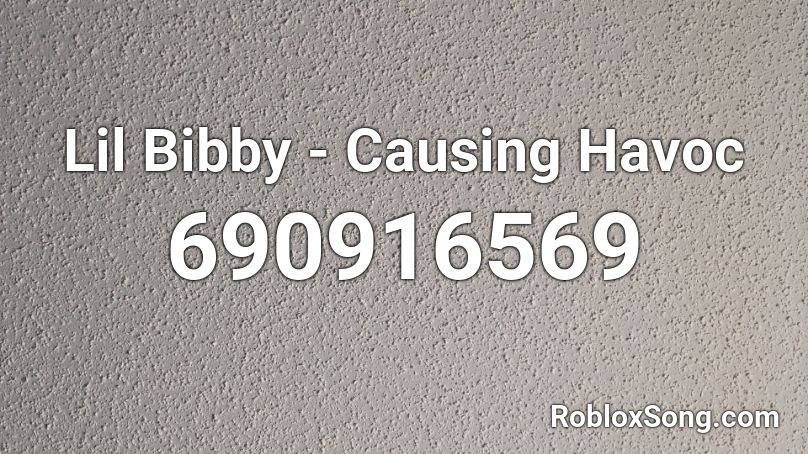 Lil Bibby - Causing Havoc  Roblox ID