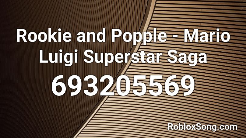 Rookie and Popple - Mario  Luigi Superstar Saga Roblox ID