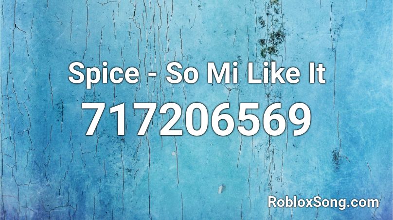Spice - So Mi Like It Roblox ID