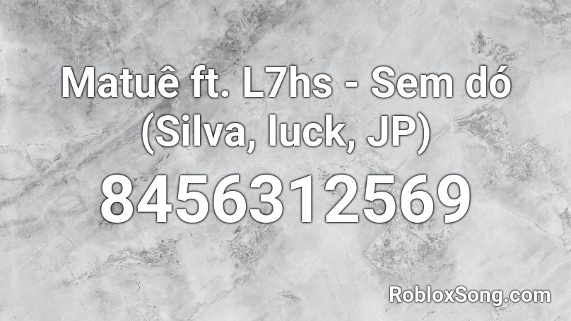 Matuê ft. L7hs - Sem dó (Silva, luck, JP) Roblox ID
