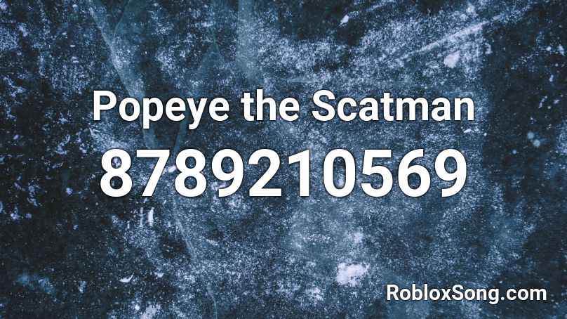 Popeye the Scatman Roblox ID