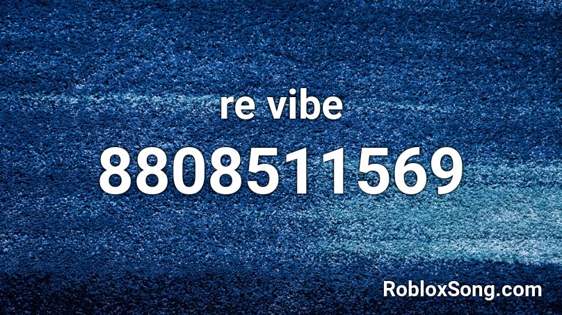 re vibe  Roblox ID