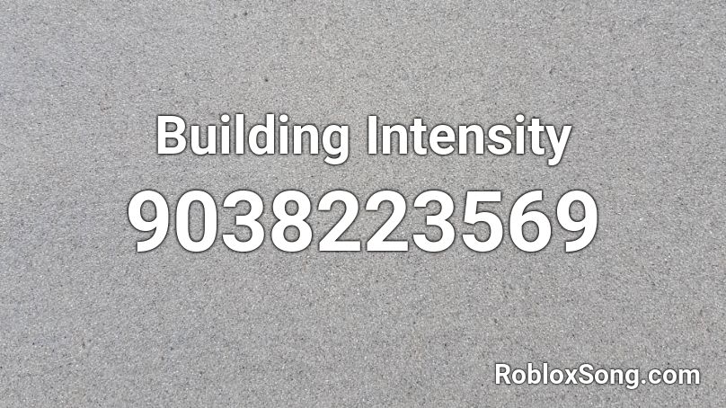 Building Intensity Roblox ID