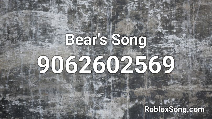 Bear's Song Roblox ID