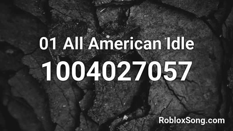 01 All American Idle Roblox ID