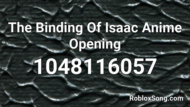 The Binding Of Isaac Anime Opening Roblox ID